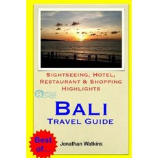 Bali Travel Guide: Sightseeing Hotel Restaurant & Shopping Highlights (Illustrated) Paperback, Createspace Independent Publishing Platform