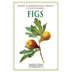 Figs: Rare and Heritage Fruit Cultivars #13 Paperback, Quillpen Pty Ltd T/A Leaves of Gold Press