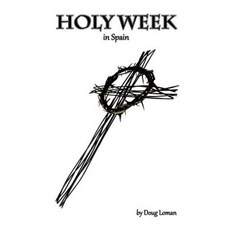 Holy Week in Spain Paperback, Createspace Independent Publishing Platform