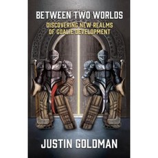 Between Two Worlds: Discovering New Realms of Goalie Development Paperback, Createspace Independent Publishing Platform
