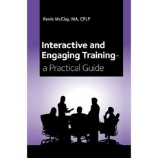 Interactive and Engaging Training - A Practical Guide Paperback, Createspace Independent Publishing Platform