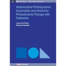 Antimocrobial Photodynamic Inactivation and Antitumor Photodynamic Therapy with Fullerenes Paperback, Iop Concise Physics