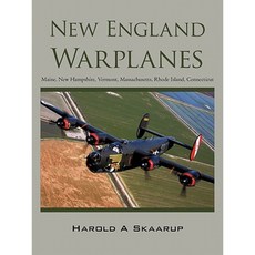 New England Warplanes: Maine New Hampshire Vermont Massachusetts Rhode Island Connecticut Paperback, iUniverse