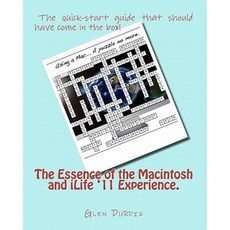 The Essence of the Macintosh and Ilife '11 Experience. Paperback, Createspace Independent Publishing Platform