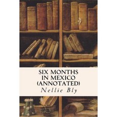 Six Months in Mexico (Annotated) Paperback, Createspace Independent Publishing Platform