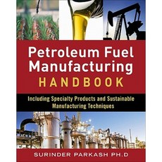 Petroleum Fuels Manufacturing Handbook: Including Specialty Products and Sustainable Manufacturing Techniques Hardcover, McGraw-Hill Education