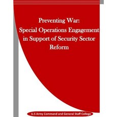 Preventing War: Special Operations Engagement in Support of Security Sector Reform Paperback, Createspace Independent Publishing Platform