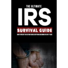 Ultimate IRS Survival Guide: A Do-It-Yourself Guide to IRS Problems Paperback, Createspace Independent Publishing Platform