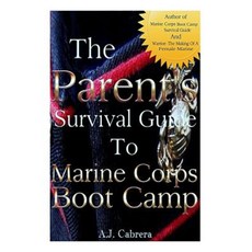 The Parent's Survival Guide to Marine Corps Boot Camp Paperback, Createspace Independent Publishing Platform