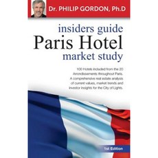 Paris Hotel: Insider Guide: Market Study Paperback, Createspace Independent Publishing Platform