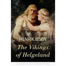 The Vikings of Helgeland: A Play in Four Acts Paperback, Createspace Independent Publishing Platform