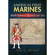 America's First Marines: Gooch's American Regiment 1740- 1742 Paperback, Createspace Independent Publishing Platform
