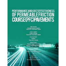 Performance and Cost Effectiveness of Permeable Friction Course (PFC) Pavements Paperback, Createspace Independent Publishing Platform