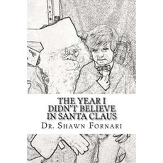 The Year I Didn't Believe in Santa Claus Paperback, Createspace Independent Publishing Platform