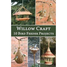 Willow Craft: 10 Bird Feeder Projects Paperback, Createspace Independent Publishing Platform
