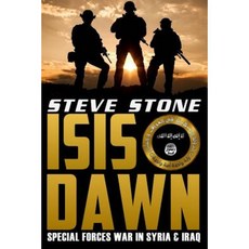 Isis Dawn: Special Forces War in Syria & Iraq Paperback, Createspace Independent Publishing Platform