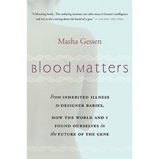 Blood Matters: From Inherited Illness to Designer Babies How the World and I Found Ourselves in the Future of the Gene Paperback, Mariner Books