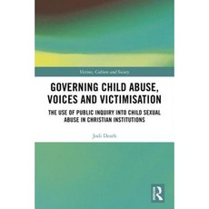Governing Child Abuse Voices and Victimisation: The Use of Public Inquiry Into Child Sexual Abuse in Christian Institutions Hardcover, Routledge