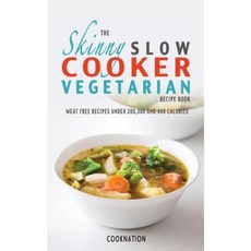 The Skinny Slow Cooker Vegetarian Recipe Book: Meat Free Recipes Under 200 300 and 400 Calories Paperback, Bell & MacKenzie Publishing