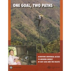 One Goal Two Paths: Achieving Universal Access to Modern Energy in East Asia and the Pacific Paperback, World Bank Publications