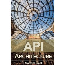 API Architecture: The Big Picture for Building APIs Paperback, Createspace Independent Publishing Platform