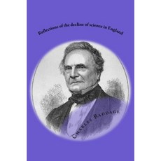 Reflections of the Decline of Science in England: And on Some of Its Causes Paperback, Createspace Independent Publishing Platform