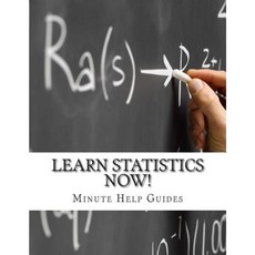 Learn Statistics Now!: Statistics for the Person Who Has Never Understood Math! Paperback, Createspace Independent Publishing Platform