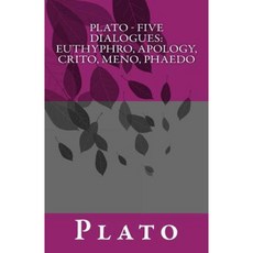 Plato - Five Dialogues: Euthyphro Apology Crito Meno Phaedo Paperback, Createspace Independent Publishing Platform
