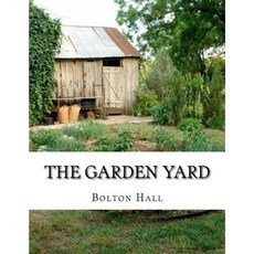 The Garden Yard: A Handbook of Intensive Farming Paperback, Createspace Independent Publishing Platform