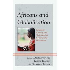 Africans and Globalization: Linguistic Literary and Technological Contents and Discontents Hardcover, Lexington Books