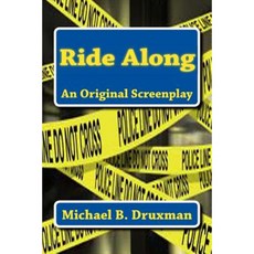 Ride Along: An Original Screenplay Paperback, Createspace Independent Publishing Platform