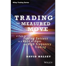 Trading the Measured Move: A Path to Trading Success in a World of Algos and High-Frequency Trading Hardcover, Wiley