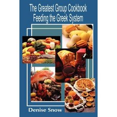 The Greatest Group Cook Book Feeding the Greek System: Healthy Recipes for Sorority and Fraternity Meals All Recipes Serve 50 Paperback, Authorhouse