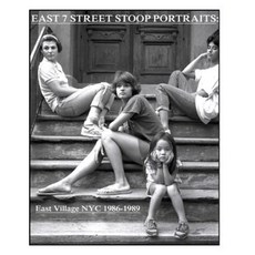 East 7th Street Stoop Portraits: : East Village NYC 1986-1989 Paperback, Createspace Independent Publishing Platform