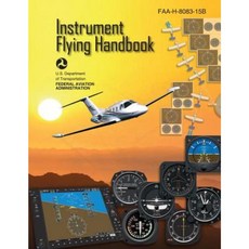 Instrument Flying Handbook (FAA-H-8083-15b) [Black & White Edition] Paperback, Createspace Independent Publishing Platform