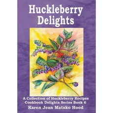 Huckleberry Delights Cookbook Hardcover, Whispering Pine Press International, Inc.