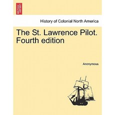 The St. Lawrence Pilot. Fourth Edition Paperback, British Library, Historical Print Editions