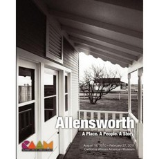 Allensworth: A Place. a People. a Story.: California African American Museum Exhibit Catalog Paperback, Friends, the Foundation of the Caam
