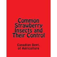 Common Strawberry Insects and Their Control Paperback, Createspace Independent Publishing Platform