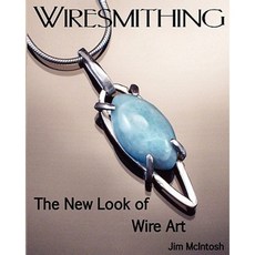 Wiresmithing -The New Look of Wire Art Paperback, Createspace Independent Publishing Platform