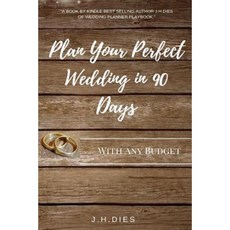 Plan Your Perfect Wedding in 90 Days: With Any Budget Paperback, Createspace Independent Publishing Platform