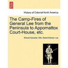 The Camp-Fires of General Lee from the Peninsula to Appomattox Court-House Etc. Paperback, British Library, Historical Print Editions