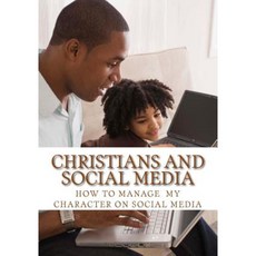 Christians and Social Media: How Christans Should Manage Social Media Paperback, Createspace Independent Publishing Platform