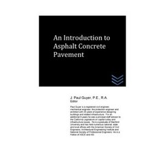 An Introduction to Asphalt Concrete Pavement Paperback, Createspace Independent Publishing Platform