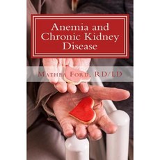Anemia and Chronic Kidney Disease: Signs Symptoms and Treatment for Anemia in Kidney Failure Paperback, Nickanny Publishing
