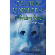 Copd: The Eat to Breathe Plan to Feeling Better Paperback, Createspace Independent Publishing Platform
