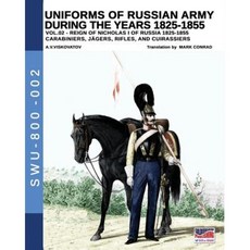 Uniforms of Russian Army During the Years 1825-1855. Vol. 2: Carabiniers Jagers Rifles and Cuirassiers Paperback, Soldiershop