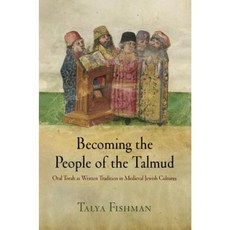 Becoming the People of the Talmud: Oral Torah as Written Tradition in Medieval Jewish Cultures Paperback, University of Pennsylvania Press