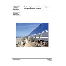 Engineering Design for Pedestrian Safety at Highway-Rail Grade Crossings Paperback, Createspace Independent Publishing Platform
