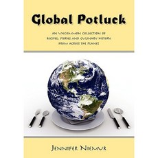 Global Potluck: An Uncommon Collection of Recipes Stories and Culinary History from Across the Planet Paperback, Trafford Publishing